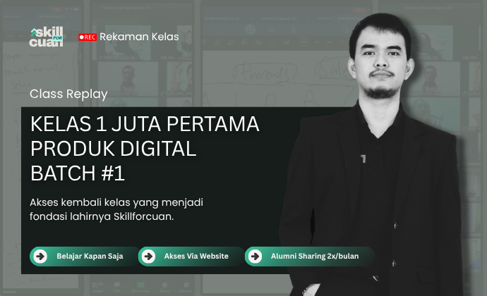 Class Replay - 1 JUTA PERTAMA Produk Digital Batch #1