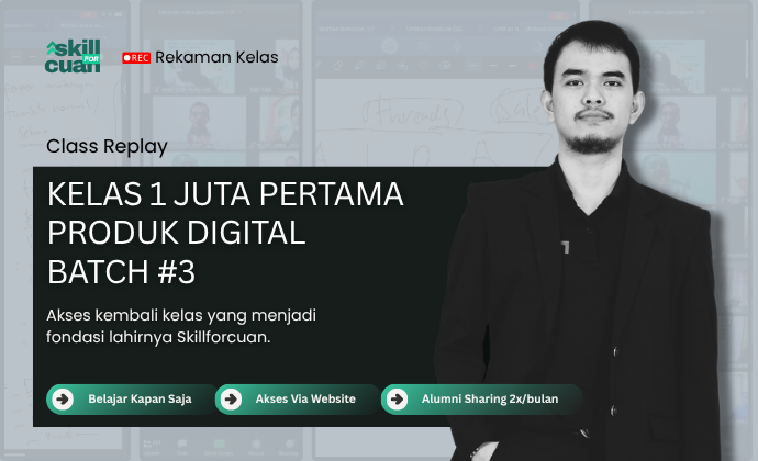 Class Replay - 1 JUTA PERTAMA Produk Digital Batch #3
